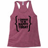 i choose to be happy today Racerback Tank