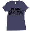 funny t shirt plain clothes officertee Ladies Fitted T-Shirt