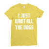 I Want All The Dogs Ladies Fitted T-Shirt