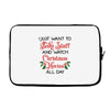 i just want to bake stuff and watch christmas movies all day Laptop sleeve