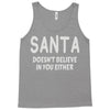 santa doesn't believe in you either Tank Top