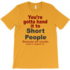 hand it to short people T-Shirt