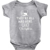 They're All Mad Here. I fit right in Baby Bodysuit