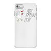 not feelin' it iPhone 7 Case