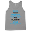The Best Poppy Was Born In July Tank Top