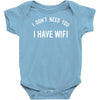 i don't need you i have wifi Baby Onesie
