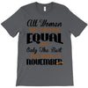 all women are created equal but only the best are born in november T-Shirt