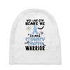no one can scare me i am atomach cancer warrior Baby Beanies