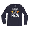 all i want for christmas is you and pizz Long Sleeve Shirts
