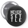 never settle Pin-back button
