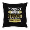 Nobody Is Perfect But If You Are A Stepmom You Are Pretty Damn Close Throw Pillow
