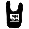you had me at bacon Baby Bibs