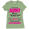 I'm Called Aunt Because I'm Way Too Cool To Be Called Grandma Ladies Fitted T-Shirt