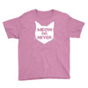 meow or never Youth Tee