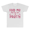 Feed Me and Tell Me I'm Pretty All Over Men's T-shirt