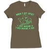 when i get upset i just imagine a t rex making a bed Ladies Fitted T-Shirt