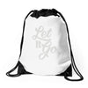 let it go Drawstring Bags