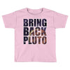 bring back pluto Toddler T-shirt