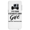 I'm Your Father's Day Gift  Says You're Welcome Baby Boy Samsung Galaxy S7 Edge