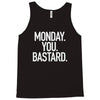 monday you bastard Tank Top