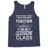 This 3 RD Grade Teacher Has An Amazing! Class Tank Top