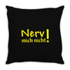 nerv mich nicht! Throw Pillow