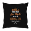 uncle the man the myth best uncle  ever Throw Pillow