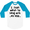 i just want to hang with my dog 3/4 Sleeve Shirt