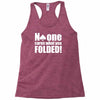 no one cares what you folded Racerback Tank