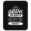 Queens Are Born In August Mousepad