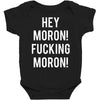 hey moron! 1 Baby Bodysuit