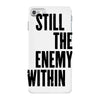 still the enemy within iPhone 7 Case