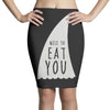 nice to eat you Pencil Skirts