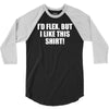 i'd flex but i like this shirt 3/4 Sleeve Shirt