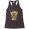 All Men Are Created Equal But Only The Best Are Born In July Racerback Tank