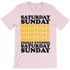 saturday sunday shitday T-Shirt
