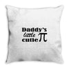 daddy little cuttie Throw Pillow