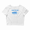 dad to be funny Crop Top