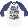 Real Kings Are Born On October 19 3/4 Sleeve Shirt