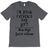 I'm Your Father's Day Gift Mom Says You're Welcome Text T-Shirt