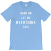 Hang On Let Me Overthink This T-Shirt