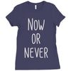 now or never Ladies Fitted T-Shirt