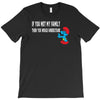 if you met my family you would understand T-Shirt