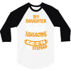 My Daughter Is Super Awesome Her Stepdad 3/4 Sleeve Shirt