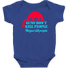 guns dont kill people Baby Bodysuit