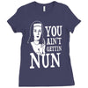 you aint getting nun Ladies Fitted T-Shirt