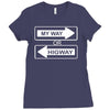 my way or highway Ladies Fitted T-Shirt