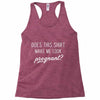 Does This Shirt Make Me Look Pregnant? Racerback Tank