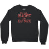 i'm not short i'm elf size Crewneck Sweatshirt