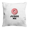 Donut Judge Me Throw Pillow